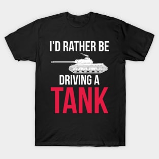 Id rather be driving a tank IS-2 T-Shirt